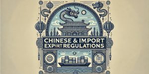 Chinese Import and Export Regulations