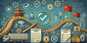 The Importance of Conducting Background Checks on Chinese Suppliers